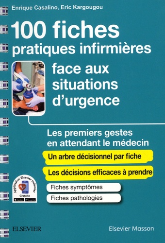 100 fiches pratiques infirmières face aux situations d'urgence. Les premiers gestes en attendant le médecin