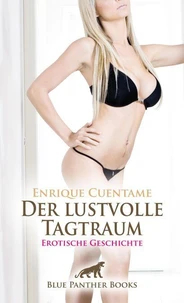 Der lustvolle Tagtraum | Erotische Geschichte