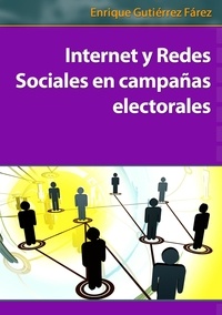 Enrique Fárez - Internet y Redes Sociales en campañas electorales.