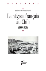 Le négoce français au Chili 1880-1929