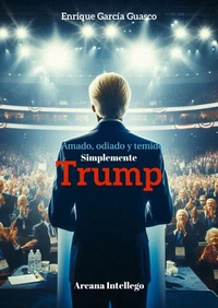 Amado, odiado y temido: Simplemente Trump