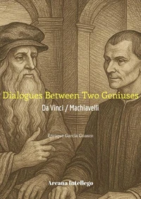 Dialogues Between Two Geniuses: Da Vinci / Machiavelli