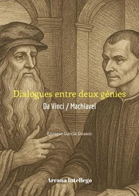 Dialogues entre deux génies : De Vinci / Machiavel