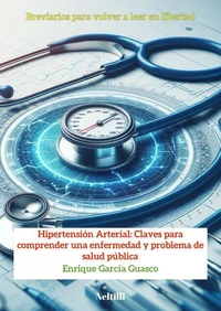 Hipertensión Arterial: Claves para comprender una enfermedad y problema de salud pública