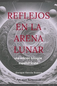  Enrique García Guasco - Reflejos en la Arena Lunar. - Poesía en dos vías, #4.