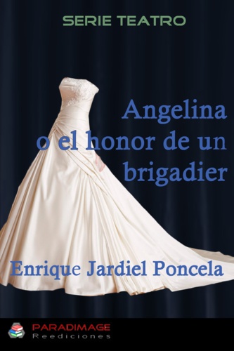 Angelina o el honor de un brigadier. Un drama en 1880