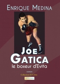 Enrique Medina - Joe Garcia, le boxeur d'Evita.