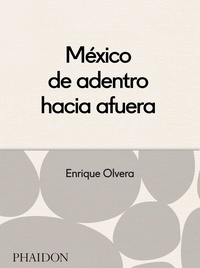 Enrique Olvera - Mexico desde adentro hacia afuera.