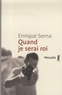 Enrique Serna - Quand je serai roi.