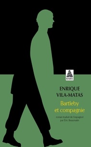 Enrique Vila-Matas - Bartleby et compagnie.