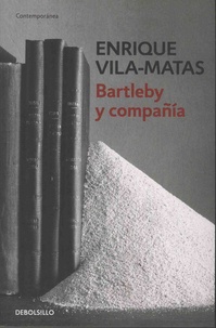 Enrique Vila-Matas - Bartleby y compania.