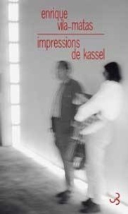 Enrique Vila-Matas - Impressions de Kassel.