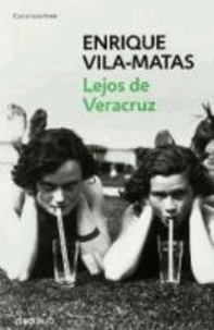 Enrique Vila-Matas - Lejos de Veracruz.