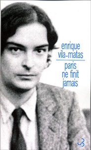 Enrique Vila-Matas - Paris ne finit jamais.