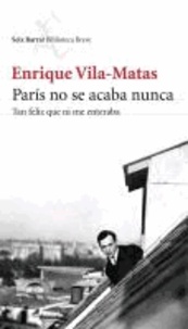 Enrique Vila-Matas - París no se acaba nunca.