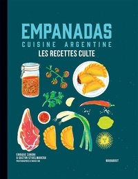 Enrique Zanoni et Gaston Stivelmaher - Empanadas cuisine argentine - Les recettes culte.
