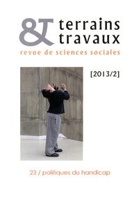Pierre-Yves Baudot et Céline Borelle - Terrains & travaux N° 23/2013 : Politiques du handicap.