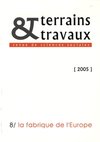 Cécile Vigour - Terrains & travaux N° 8/2005 : La fabrique de l'Europe.