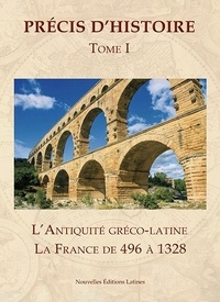Enseign Dominicaines - Precis d'histoire 1 : Précis d'histoire. Vol. 1. L'Antiquité gréco-latine. La France de 496 à 1328.