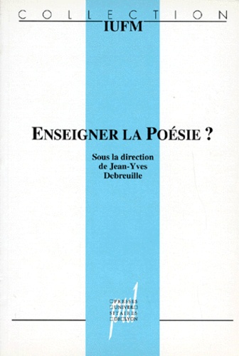 Jean-Yves Debreuille - Enseigner la poésie ?.