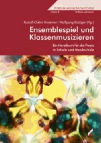 Ensemblespiel und Klassenmusizieren - Ein Handbuch für die Praxis in Schule und Musikschule.