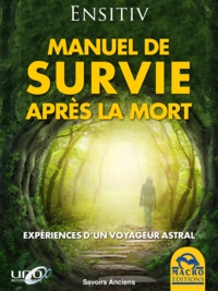  Ensitiv - Manuel de survie après la mort - Expériences d'un voyageur astral.
