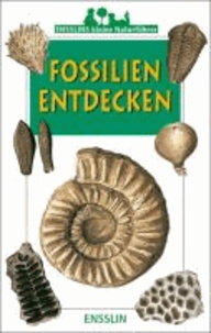 Ensslins kleine Naturführer. Fossilien entdecken.