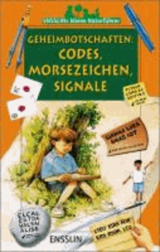 Ensslins kleine Naturführer. Geheimbotschaften: Codes, Morsezeichen, Signale.