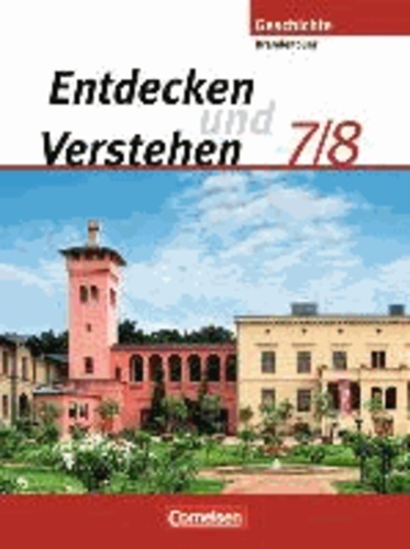 Entdecken und Verstehen 7./8. Schuljahr. Schülerbuch. Brandenburg - Sekundarstufe I. Vom Zeitalter der Entdeckungen bis zum Ersten Weltkrieg.
