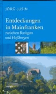 Entdeckungen in Mainfranken - Zwischen Bachgau und Haßbergen.