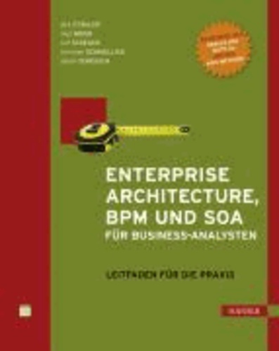 Enterprise Architecture, BPM und SOA für Business-Analysten - Leitfaden für die Praxis.