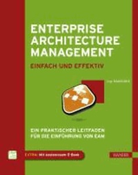 Enterprise Architecture Management - einfach und effektiv - Ein praktischer Leitfaden für die Einführung von EAM.
