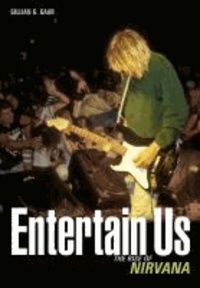 Entertain Us:The Rise of Nirvana - Englische Originalausgabe/Original English edition.