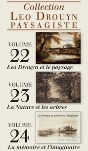  Entre-deux-mers - Collection Leo Drouyn paysagiste - Volumes 22-24 : Leo Drouyn et le paysage ; La Nature et les arbres ; La mémoire et l'imaginaire.