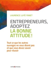 Entrepreneurs, adoptez la bonne attitude !.