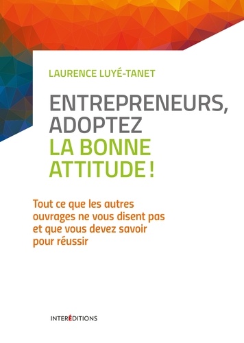 Entrepreneurs, adoptez la bonne attitude !