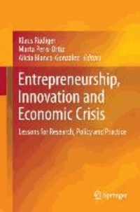 Entrepreneurship, Innovation and Economic Crisis - Lessons for Research, Policy and Practice.