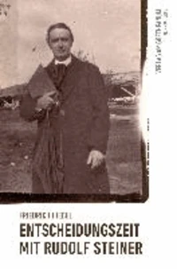 Entscheidungszeit mit Rudolf Steiner