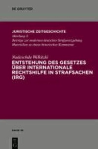 Entstehung des Gesetzes über Internationale Rechtshilfe in Strafsachen (IRG).