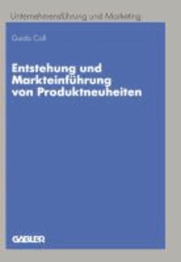 Entstehung und Markteinführung von Produktneuheiten - Entwicklung eines prozeßintegrierten Konzepts.