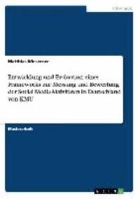 Entwicklung und Evaluation eines Frameworks zur Messung und Bewertung der Social Media Aktivitäten in Deutschland von KMU.