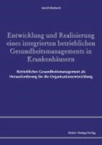 Entwicklung und Realisierung eines integrierten betrieblichen Gesundheitsmanagements in Krankenhäusern