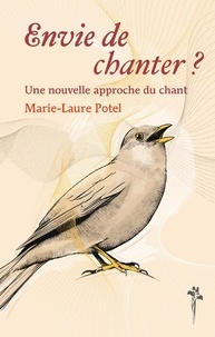 Marie-Laure Potel - Envie de chanter ? - une nouvelle approche du chant.