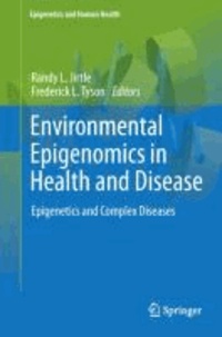 Environmental Epigenomics in Health and Disease - Epigenetics and Complex Diseases.