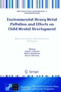 Lubomir I. Simeonov - Environmental Heavy Metal Pollution and Effects on Child Mental Development - Risk Assessment and Prevention Strategies.