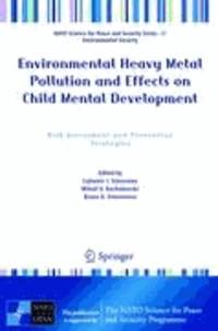 Lubomir I. Simeonov - Environmental Heavy Metal Pollution and Effects on Child Mental Development - Risk Assessment and Prevention Strategies.
