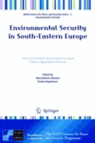 Massimiliano Montini - Environmental Security in South-Eastern Europe - International Agreements and Their Implementation.