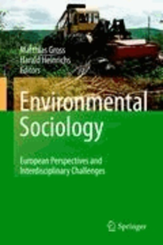 Matthias Gross - Environmental Sociology - European Perspectives and Interdisciplinary Challenges.