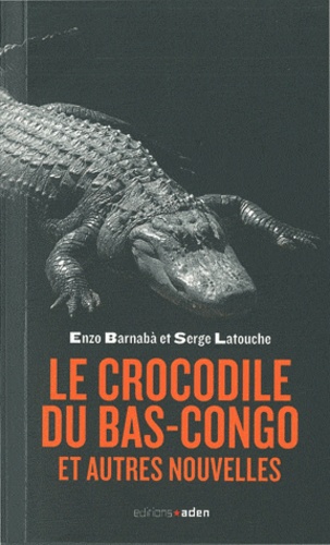 Enzo Barnabà et Serge Latouche - Le crocodile du Bas-Congo et autres nouvelles.