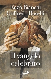 Enzo Bianchi et Goffredo Boselli - Il Vangelo celebrato.